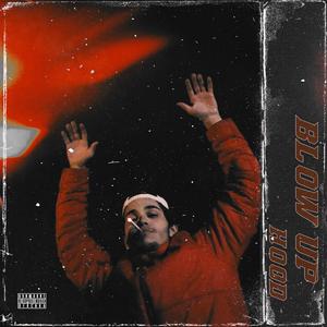 BLOW UP HOOD (Explicit)