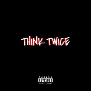 Think Twice (Explicit)