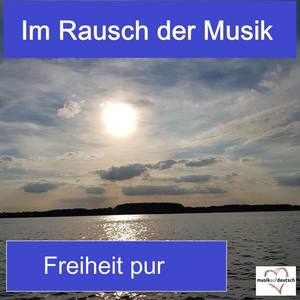 Im Rausch der Musik - Freiheit pur