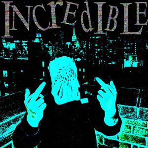 INCREDIBLE (Explicit)