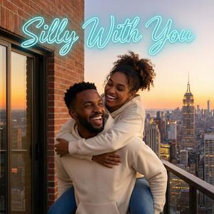 Silly with You