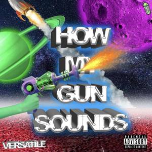 How My Gun Sounds (Explicit)