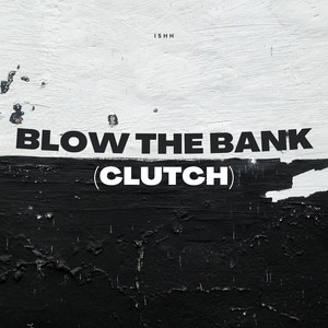 Blow the Bank (Clutch) (Explicit)