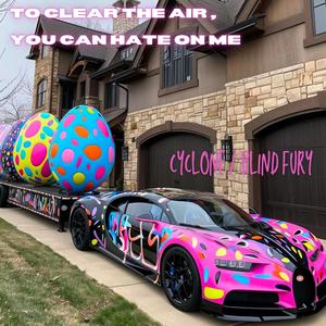 TO CLEAR THE AIR, YOU CAN HATE ON ME (feat. BLIND FURY) (II) (Explicit)