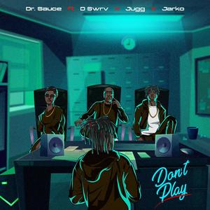 Don't Play (feat. JuggBoy, Jarko & D Swrv) [Explicit]