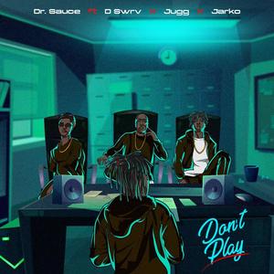 Don't Play (feat. JuggBoy, Jarko & D Swrv) (Explicit)