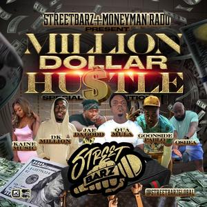 MILLION DOLLAR HUSTLE (feat. Kaine Music, Jae Da Godd, Goonside Pablo, Qua Mula, Dk Million, Oshea, Money Man Rado & KolAsIce) (Explicit)