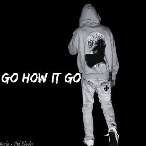 Go how it go (feat. ProdBlinder)
