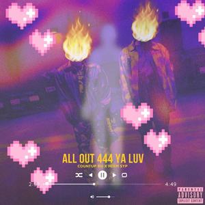 All Out 444 Ya Luv (Explicit)