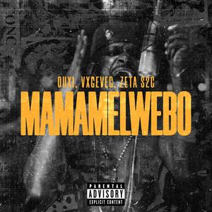 MAMAMELWEBO (feat. OUXI, Vxgeveg & Zeta S2C) [Explicit]