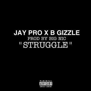 Struggle (feat. B Gizzle) [Explicit]