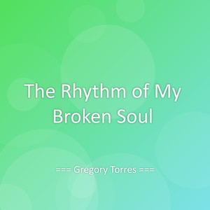 The Rhythm of My Broken Soul