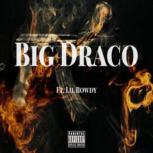 Big Draco (feat. Lil Rowdy) [Explicit]