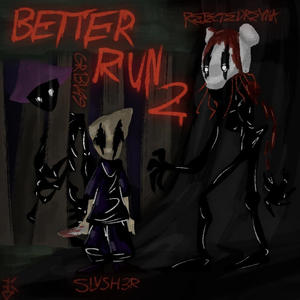 BETTER RUN 2 (feat. REJECTEDREYNA & SLVSH3R) (Explicit)