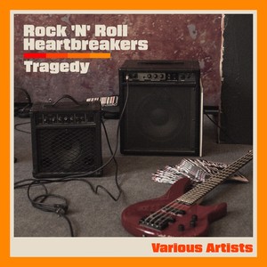 Tragedy: Rock 'N' Roll Heartbreakers