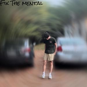 Fix The Mental (Explicit)