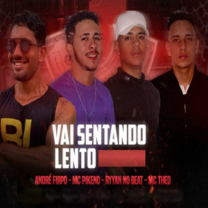 Vai Sentando Lento (feat. Andre Firpo, Ryyan No Beat & mc pikeno) [Explicit]