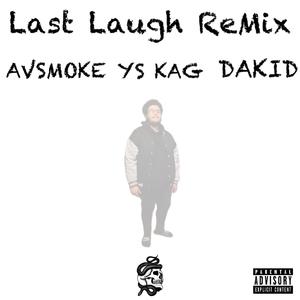 Last Laugh (feat. Ys KAG & DaKID) (Remix|Explicit)