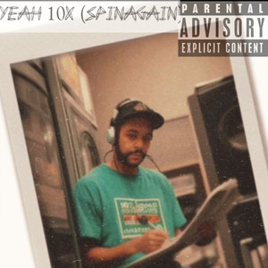 YEAH 10X (SPINAGAIN) [Explicit]