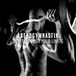 Abendgymnastik: Tunes to Push Your Limits