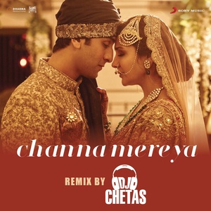 Channa Mereya (Remix By DJ Chetas)