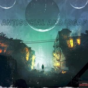 Antisocial and IDGAF! (Explicit)