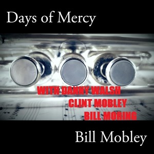 Days of Mercy(feat. Danny Walsh, Clint Mobley & Bill Moring)