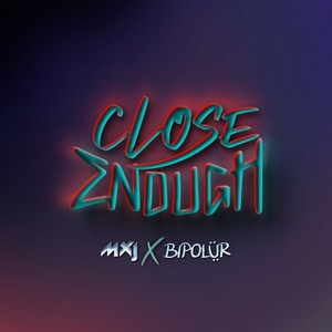 Close Enough (Extended Mix)