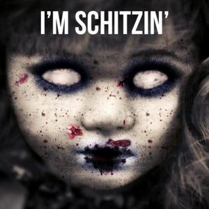 I'm Schitzin' (Explicit)