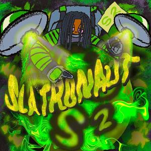 Slatronaut 2 (Explicit)