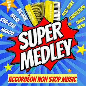 Super Medley - Accordéon Non Stop Music Vol. 3 (Marche - Cha-Cha - Valse - Biguine - Paso Doble - Charleston - Tango - Slow)