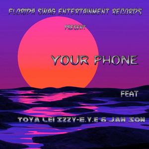 Your Phone (feat. Izzy-E.y.e., Toya Lei & Jah Son) [Explicit]