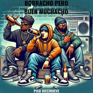 borracho pero buen muchacho (feat. Microambiente, Ahujon & Lokopunto) (Explicit)