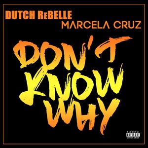 Don't Know Why(feat. Dutch Rebelle) (Explicit)