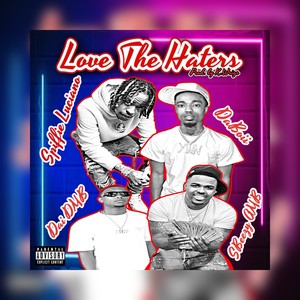 Love The Haters (feat. DaiDMB & Sbeezy AMB) [Explicit]