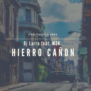 Hierro Cañon (feat. M2K) (Explicit)