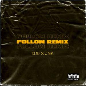 Follow (feat. JNK) [remix] [Explicit]