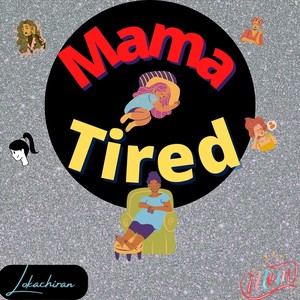 Mama Tired