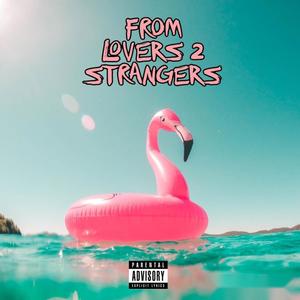 FROM LOVERS 2 STRANGERS