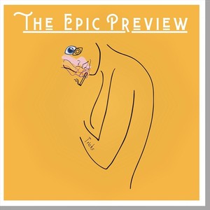 The Epic Preview (Explicit)