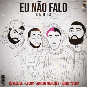 Adrian Marquez - Eu Não Falo (feat. RoyalLive, Lecon & Kiddy Yoloh|Remix)
