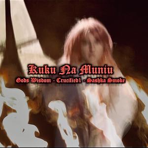 Kuku Na Muniu (feat. Crucified1 & Sashka Smoke) (Explicit)