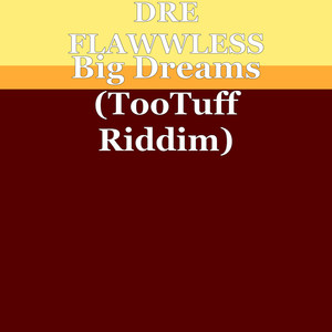 Big Dreams (TooTuff Riddim)