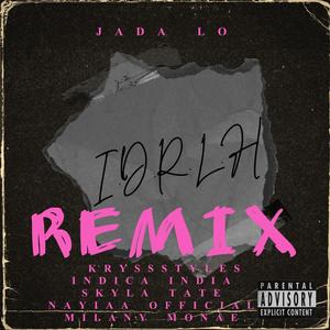 I.D.R.L.H (KryssStyles, Indica India, Nayiaa Official, Skyla Tate & Milany Monae Remix|Explicit)