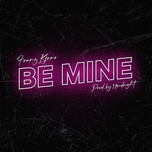 Be Mine (feat. Franz Kjano)