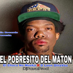 El Pobresito Del Maton (feat. D'Leon Otra Vez) [Explicit]