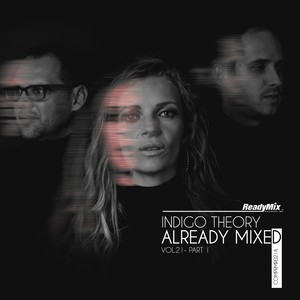 Already Mixed, Vol. 21, Pt. 1 (Compiled & Mixed By Indigo Theory)