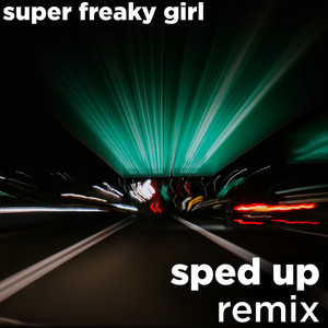Super Freaky Girl (SpedUp Remix|Explicit)