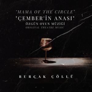 Çember'in Anası (Özgün Oyun Müziği) / Mama of the Circle (Original Theatre Soundtrack)