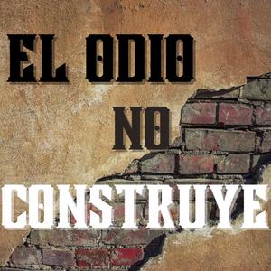 El Odio No Construye